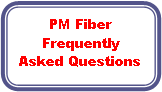 Rounded Rectangle: PM Fiber FrequentlyAsked Questions