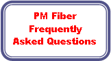 Rounded Rectangle: PM Fiber FrequentlyAsked Questions