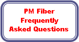 Rounded Rectangle: PM Fiber FrequentlyAsked Questions